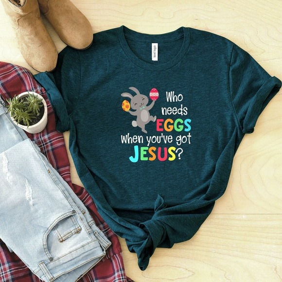 Who Needs Eggs When You've Got Jesus Shirt, Christian Easter Shirt, Jesus Shirt - Picture 1 of 2